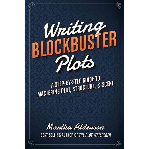 Writing Blockbuster Plots: A Step-by-Step Guide to Mastering Plot ...
