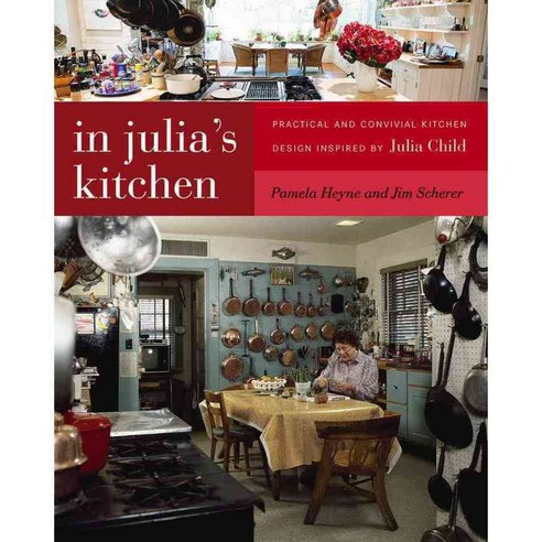 In Julia''s Kitchen: Practical and Convivial Kitchen Design Inspired by Julia Child, Foredge