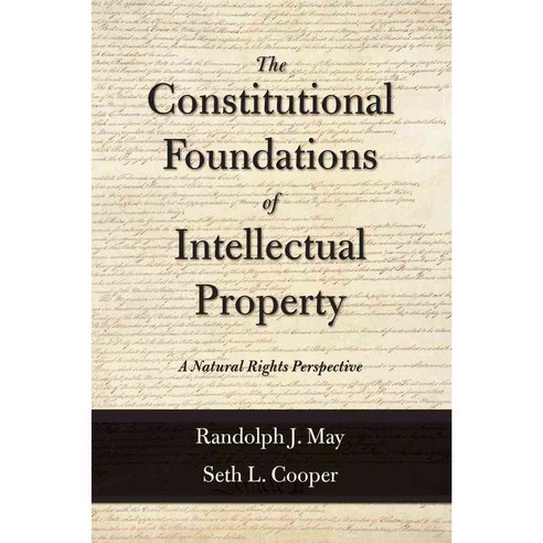 The Constitutional Foundations of Intellectual Property: A Natural Rights Perspective, Carolina Academic Pr