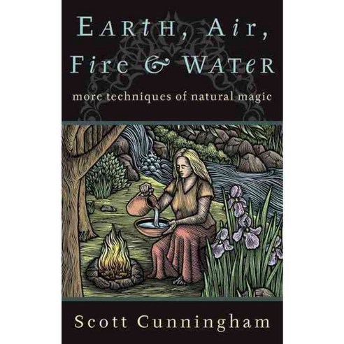 Earth Air Fire and Water: More Techniques of Natural Magic, Llewellyn Worldwide Ltd