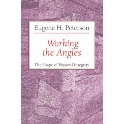 Working the Angles: The Shape of Pastoral Integrity, Eerdmans Pub Co