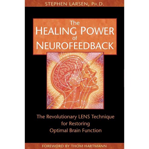 The Healing Power of Neurofeedback: The Revolutionary Lens Technique for Restoring Optimal Brain Function, Healing Arts Pr