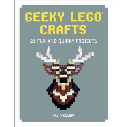 Geeky Lego Crafts: 21 Fun and Quirky Projects, No Starch Pr