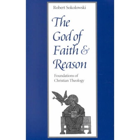 The God of Faith and Reason: Foundations of Christian Theology, Catholic Univ of Amer Pr