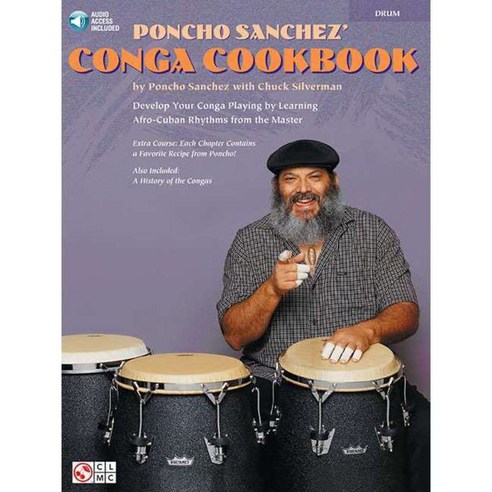 Poncho Sanchez'' Conga Cookbook: Develop Your Conga Playing by Learning Afro-Cuban Rhythms from the Master, Cherry Lane Music