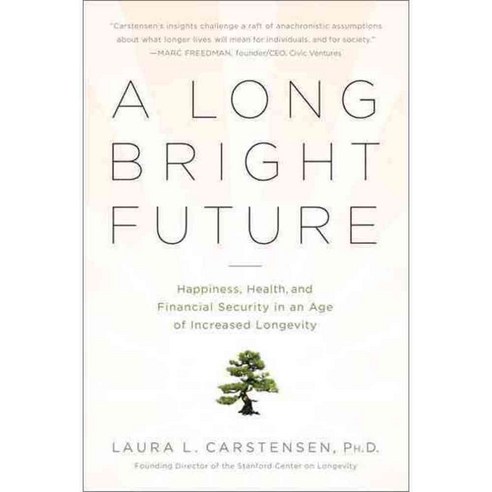 A Long Bright Future: Happiness Health and Financial Security in an Age of Increased Longevity, Public Affairs