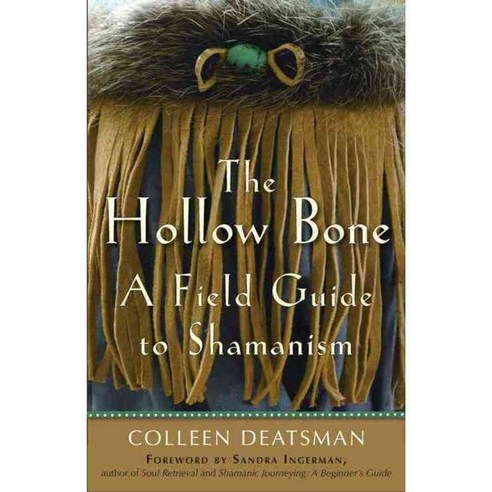 The Hollow Bone: A Field Guide to Shamanism, Red Wheel/Weiser