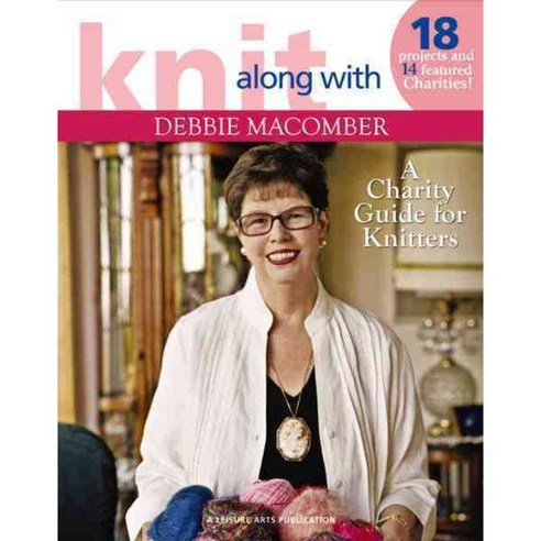Knit Along with Debbie Macomber: A Charity Guide for Knitters, Leisure Arts