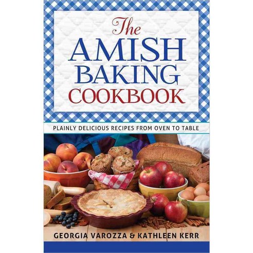 The Amish Baking Cookbook: Plainly Delicious Recipes from Oven to Table, Harvest House Pub