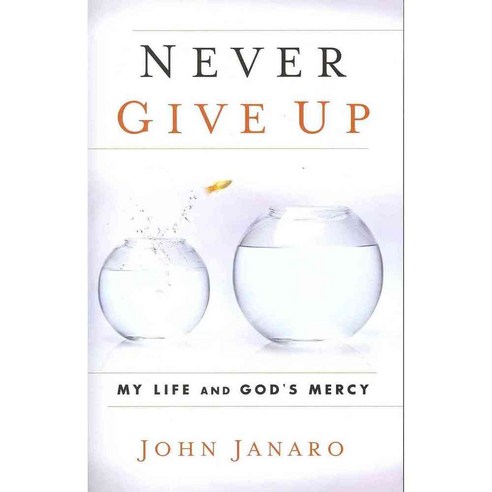 Never Give Up: My Life and God''s Mercy, Servant Books