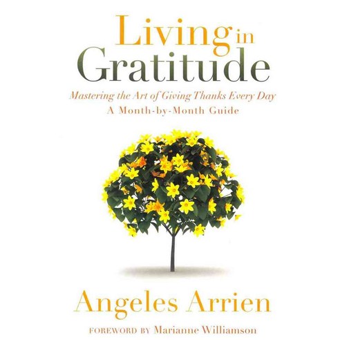 Living in Gratitude: Mastering the Art of Giving Thanks Every Day A Month-by-Month Guide, Sounds True