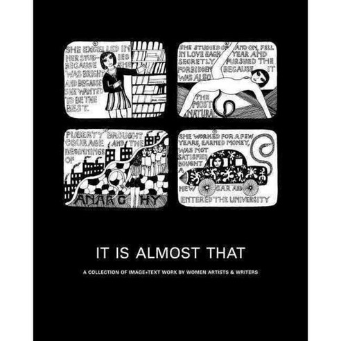 It Is Almost That: A Collection of Image + Text Work by Women Artists & Writers, Siglio Pr