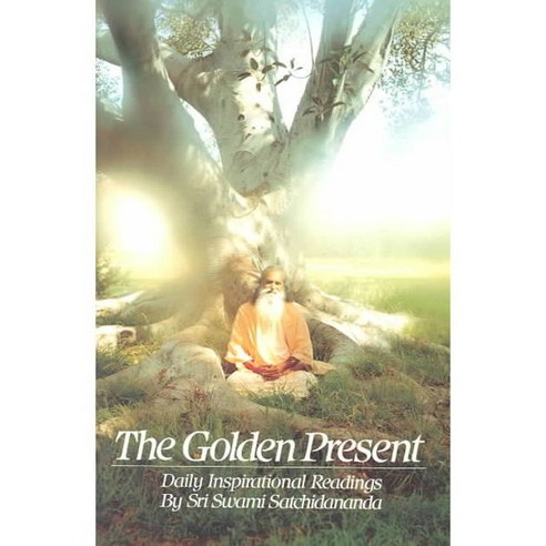The Golden Present: Daily Inspirational Readings, Integral Yoga Dist