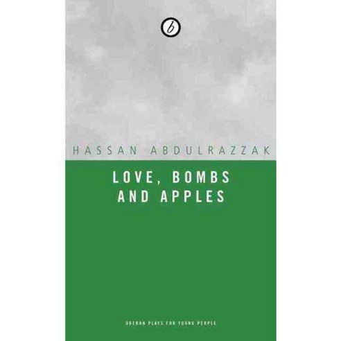 Love Bombs and Apples: Includes the Several Beheadings of Ashraf Fayadh, Oberon Books Ltd