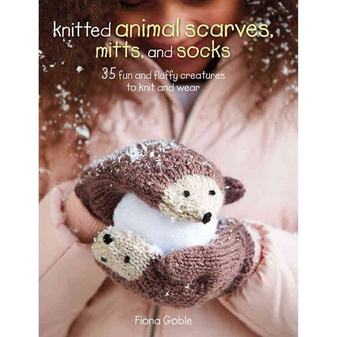 Knitted animal scarves gloves and socks: 35 fun and fluffy creatures to knit and wear, Cico Books