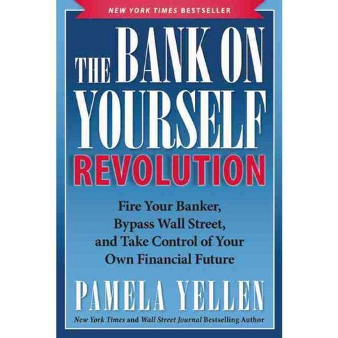 The Bank on Yourself Revolution: Fire Your Banker Bypass Wall Street and Take Control of Your Own Financial Future, Benbella Books