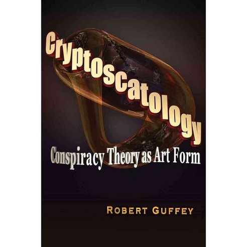 Cryptoscatology: Conspiracy Theory As Art Form, Trine Day