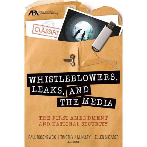 Whistleblowers Leaks and the Media: The First Amendment and National