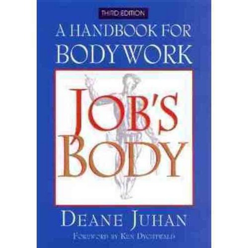 Job''s Body: A Handbook for Bodywork, Barrytown/ Station Hill Pr
