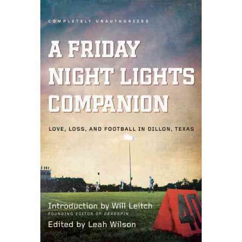 Friday Night Lights Companion: Love Loss and Football in Dillon Texas, Benbella Books