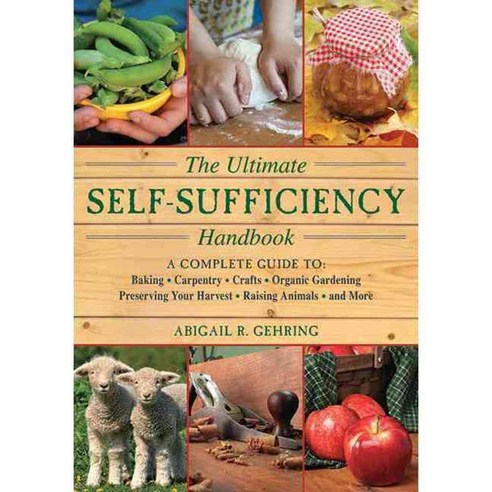The Ultimate Self-Sufficiency Handbook, Skyhorse Pub Co Inc