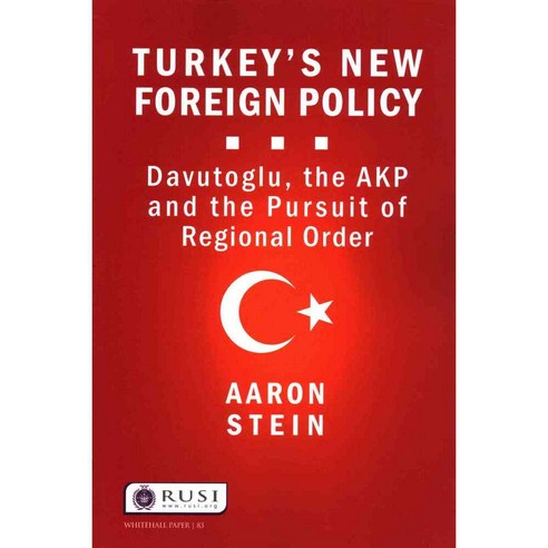 Turkey''s New Foreign Policy: Davutoglu the AKP and the Pursuit of Regional Order, Routledge