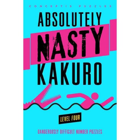 Absolutely Nasty Kakuro Level Four: Dangerously Difficult Number Puzzles, Puzzlewright