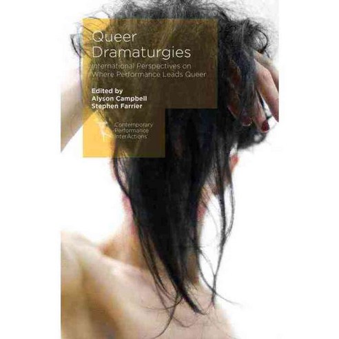 Queer Dramaturgies: International Perspectives on Where Performance Leads Queer, Palgrave Macmillan