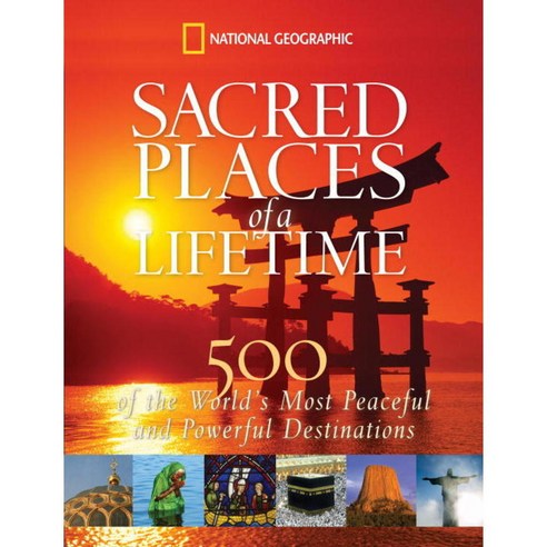 Sacred Places of a Lifetime: 500 of the World''s Most Peaceful and Powerful Destinations, Natl Geographic Society
