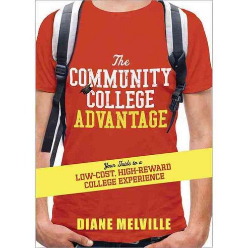The Community College Advantage: Your Guide to a Low-Cost High-Reward College Experience, Sourcebooks Inc