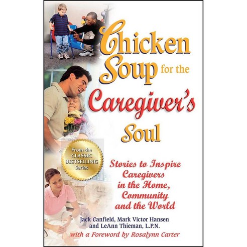 Chicken Soup for the Caregiver''s Soul: Stories to Inspire Caregivers in the Home Community and the World, Backlist Llc