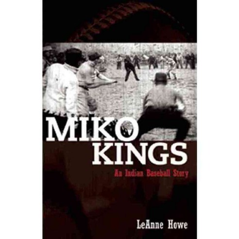 Miko Kings: An Indian Baseball Story, Aunt Lute Books