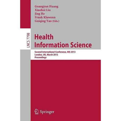 Health Information Science: Second International Conference HIS 2013 London UK March 25-27 2013 Proceedings, Springer Verlag