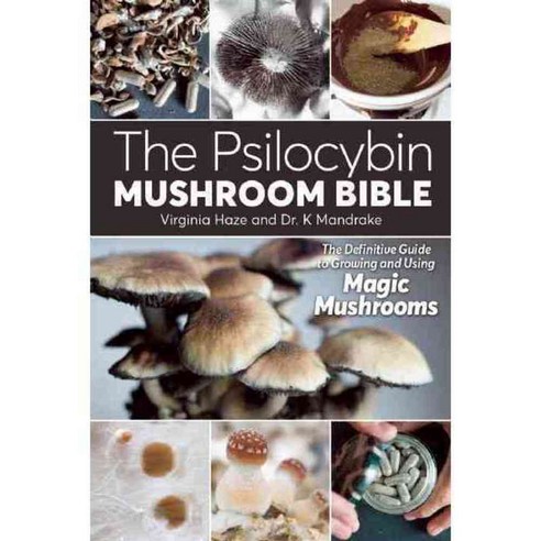 The Psilocybin Mushroom Bible: The Definitive Guide to Growing and Using Magic Mushrooms, Green Candy Pr