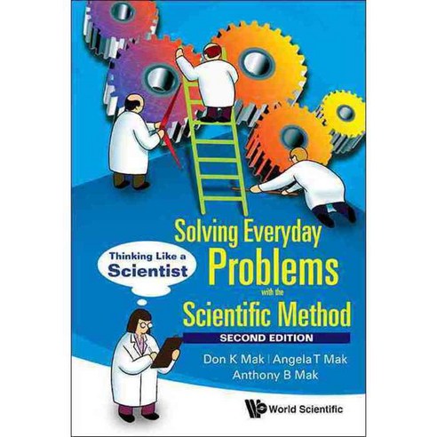 Solving Everyday Problems With the Scientific Method: Thinking Like a ...