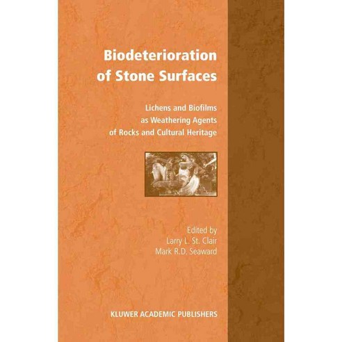 Biodeterioration of Stone Surfaces: Lichens and Biofilms As Weathering Agents of Rocks and Cultural Heritage, Springer Verlag