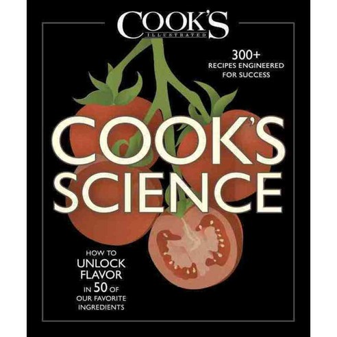 Cook''s Science: How to Unlock Flavor in 50 of Our Favorite Ingredients, Americas Test Kitchen