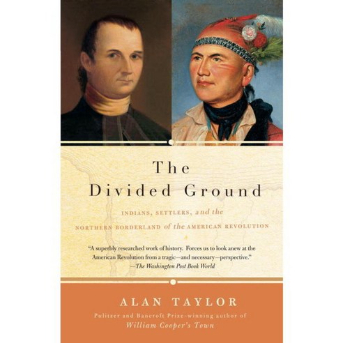 The Divided Ground: Indians Settlers and the Northern Borderland of the American Revolution, Vintage Books