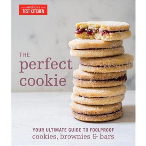 The Perfect Cookie: Your Ultimate Guide to Foolproof Cookies Brownies and Bars, Americas Test Kitchen