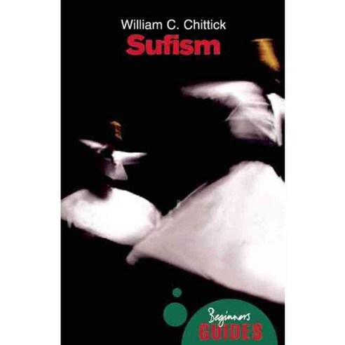 Sufism: A Beginner''s Guide, Oneworld Pubns Ltd