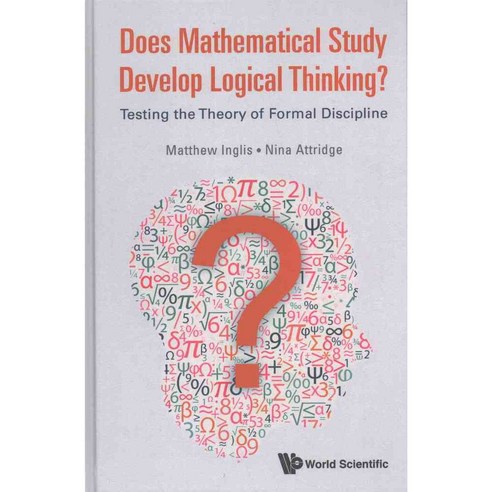 Does Mathematical Study Develop Logical Thinking?: Testing the Theory of Formal Discipline, World Scientific Pub Co Inc