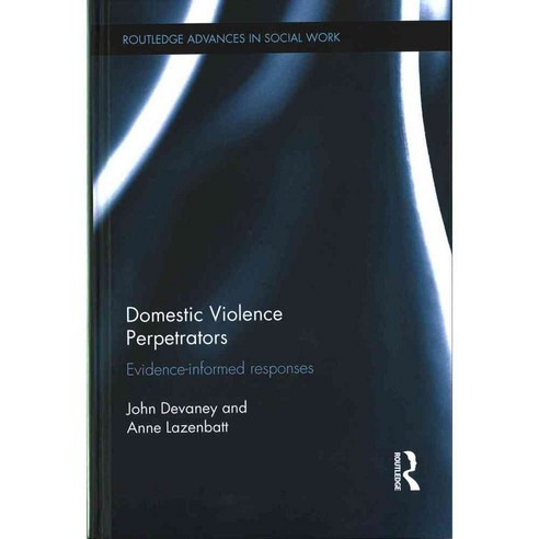 Domestic Violence Perpetrators: Evidence-informed Responses, Routledge