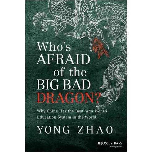 Who''s Afraid of the Big Bad Dragon?: Why China Has the Best (And Worst) Education System in the World, Jossey-Bass Inc Pub