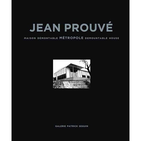 Jean Prouvé: Maison Demontable Metropole Demountable House, Galerie Patrick Seguin