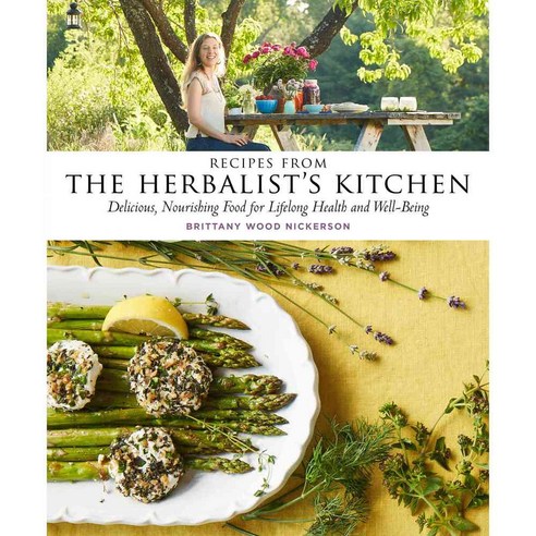 Recipes from the Herbalist''s Kitchen: Delicious Nourishing Food for Lifelong Health and Well-being, Storey Books