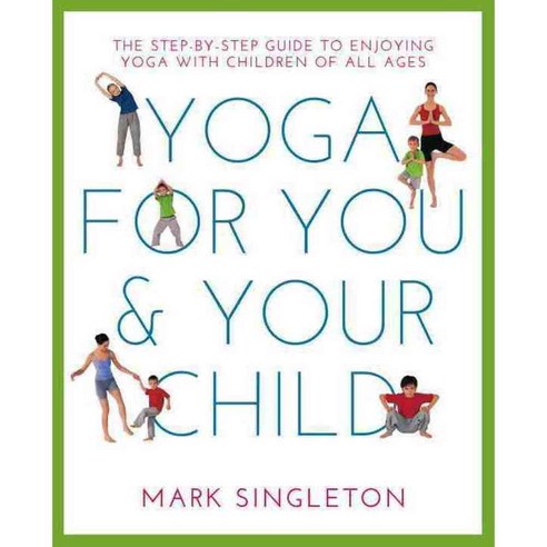 Yoga for You & Your Child: The Step-by-Step Guide to Enjoying Yoga With Children of All Ages, Watkins Pub Ltd