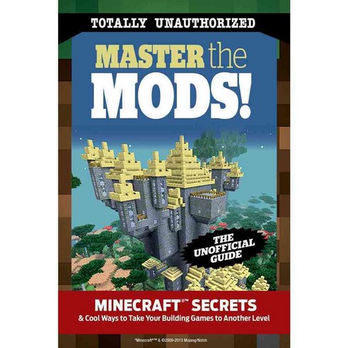 Master the Mods!: Minecraft Secrets & Cool Ways to Take Your Building Games to Another Level, Triumph Books