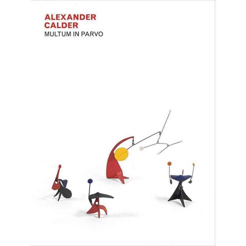 Alexander Calder: Multum in Parvo, Dominique Levy Gallery