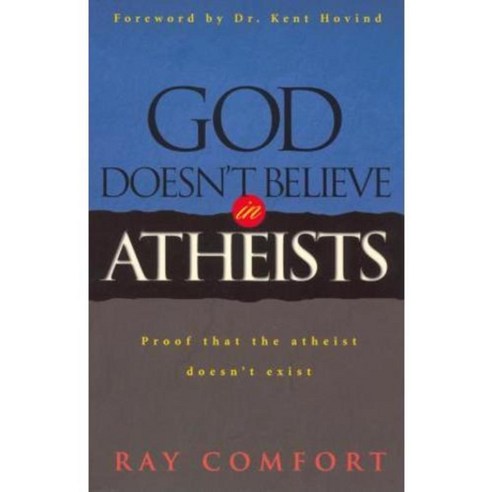 God Doesn''t Believe in Atheists: Proof That the Atheist Doesn''t Exist, Bridge Logos Fndtn
