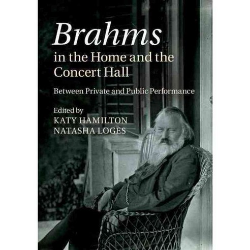 Brahms in the Home and the Concert Hall: Between Private and Public Performance, Cambridge Univ Pr
